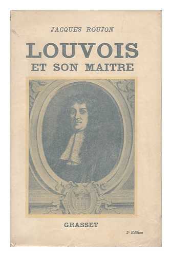 ROUJON, JACQUES (1884-) - Louvois Et Son Maitre