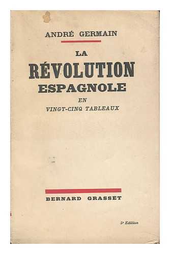 GERMAIN, ANDRE (1881-) - La Revolution Espagnole : En Vingt-Cinq Tableaux