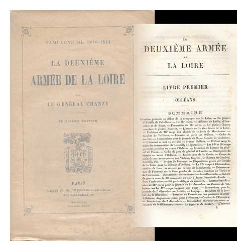 CHANZY, ANTOINE EUGENE ALFRED (1823-1883) - Campagne De 1870-1871 : La Deuxieme Armee De La Loire / Par Le General Chanzy