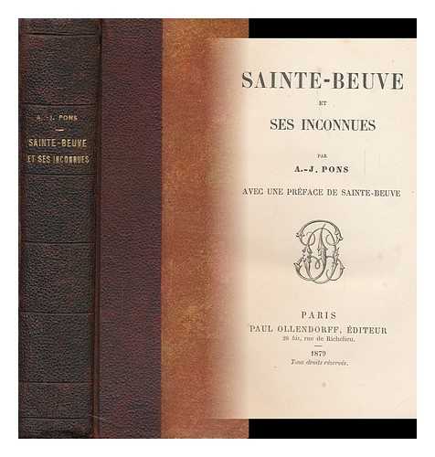 PONS, A. J. (1829-1884) - Sainte-Beuve Et Ses Inconnues, Par A. -J. Pons; Avec Une Preface De Sainte-Beuve