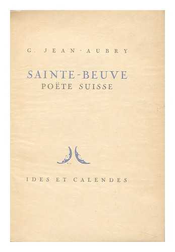 AUBRY, G. JEAN - Sainte-Beuve: Poete Suisse