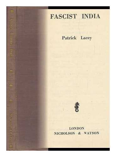 LACEY, PATRICK - Fascist India [By] Patrick Lacey