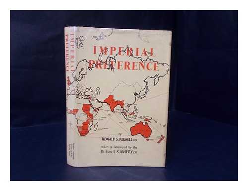 RUSSELL, RONALD STANLEY - Imperial Preference; its Development and Effects, Written and Comp. by Ronald S. Russell, under the Direction of the Research Committee of the Empire Economic Union