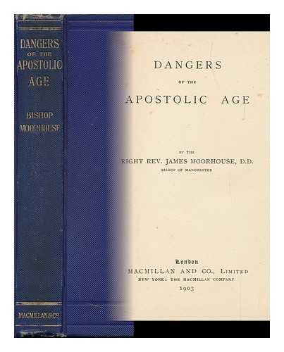 MOORHOUSE, J. (JAMES) (1826-1915) - Dangers of the Apostolic Age