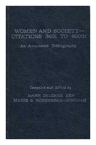 EEN, JO ANN DELORES. ROSENBERG-DISHMAN, MARIE B. - Women and Society : an Annotated Bibliography / Compiled and Edited by Jo Ann Delores Een, Marie B. Rosenberg-Dishman