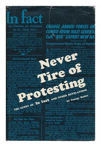 SELDES, GEORGE (1890-1995) - Never Tire of Protesting