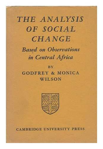WILSON, GODFREY - The Analysis of Social Change, Based on Observations in Central Africa