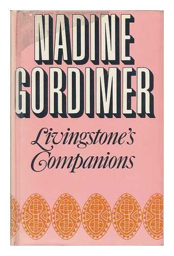 GORDIMER, NADINE - Livingstone's Companions : Stories