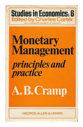 CRAMP, ALFRED BERNARD - Monetary Management; Principles and Practice, by A. B. Cramp