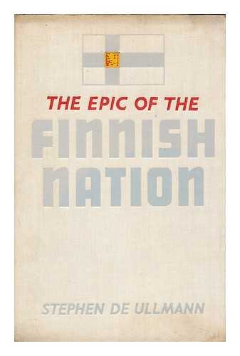 ULLMANN, ISTVAN - The Epic of the Finnish Nation, by Stephen De Ullmann