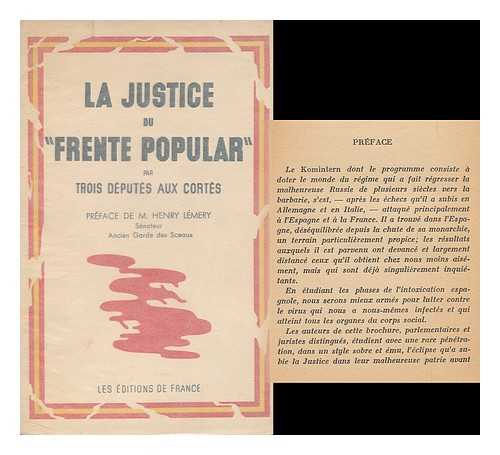 TROIS DEPUTES AUX CORTES. HENRY LEMERY [PREF. ] - La Justice Du 'Frente Popular, ' / Deputes Aux Cortes ; Preface De Henry Lemery