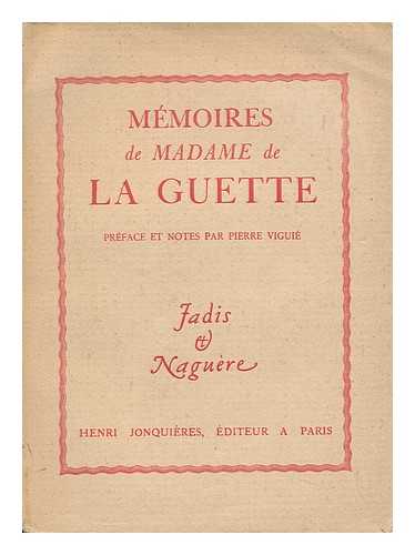 LA GUETTE, CATHERINE DE. PIERRE VIGUIE - Mmoires De Madame De La Guette / Preface Et Notes Par Pierre Viguie. [With Plates. ]