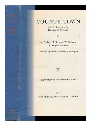 CITY COUNCIL (WORCESTER, CITY OF). JANET GLAISYER. T. BRENNAN [ET AL] - County Town: a Civic Survey for the Planning of Worcester