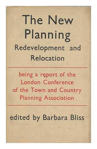 TOWN AND COUNTRY PLANNING ASSOCIATION (GREAT BRITAIN). BLISS, BARBARA (ED. ) - The New Planning / Town & Country Planning Association and Edited by Barbara Bliss