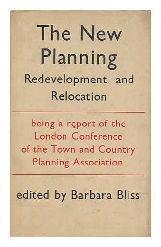 Town and Country Planning Association (Great Britain). Bliss, Barbara (Ed. ) - The New Planning / Town & Country Planning Association and Edited by Barbara Bliss