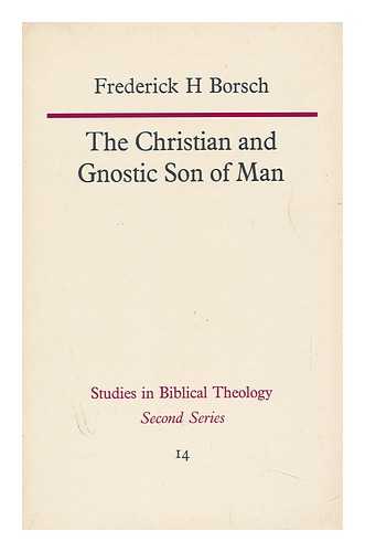BORSCH, FREDERICK HOUK - The Christian and Gnostic Son of Man