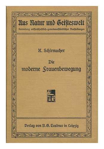 Schirmacher, Kathe (1865-1930) - Die Moderne Frauenbewegung : Ein Geschichtlicher Uberblick