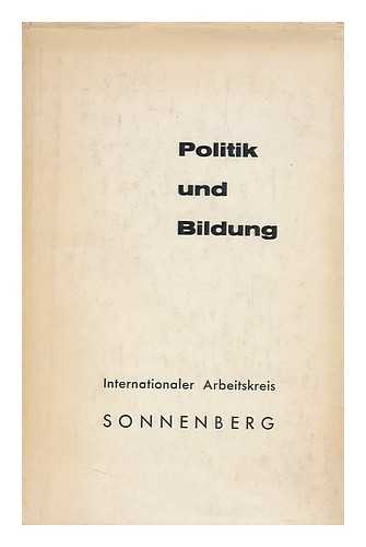 INTERNATIONALER ARBEITSKREIS SONNENBERG - Politik Und Bildung / Redaktion M. Kohne and Others