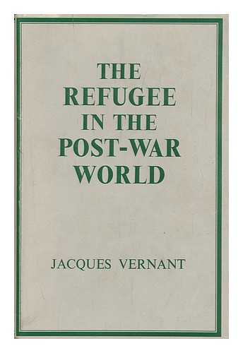 VERNANT, JACQUES - The Refugee in the Post-War World