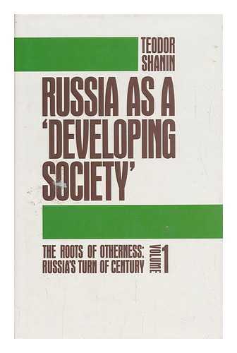 SHANIN, TEODOR - Russia As a 'Developing Society' / Teodor Shanin