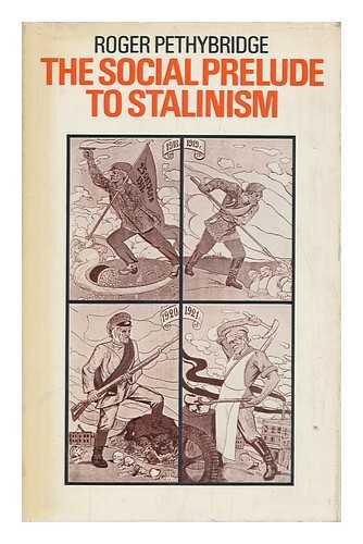 PETHYBRIDGE, ROGER WILLIAM - The Social Prelude to Stalinism [By] Roger Pethybridge