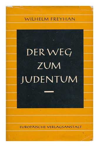 FREYHAN, WILHELM - Der Weg Zum Judentum