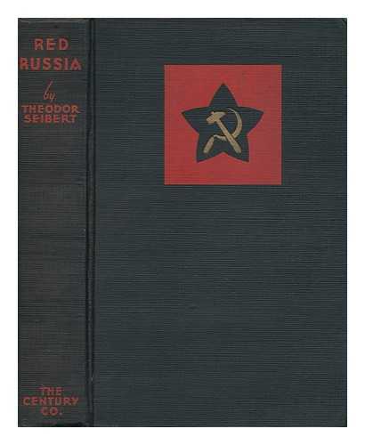 SEIBERT, THEODOR - Red Russia, by Theodor Seibert; Translated from the Third Edition by Eden and Cedar Paul