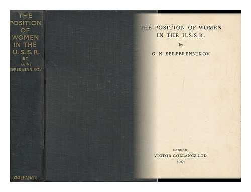 SEREBRENNIKOV, GEORGE N. - The Position of Women in the U. S. S. R. , by G. N. Serebrennikov