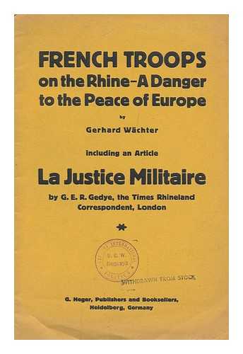 WACHTER, GERHARD - French Troops on the Rhine-A Danger to the Peace of Europe