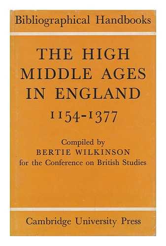 WILKINSON, B. - The High Middle Ages in England, 1154-1377 / Bertie Wilkinson