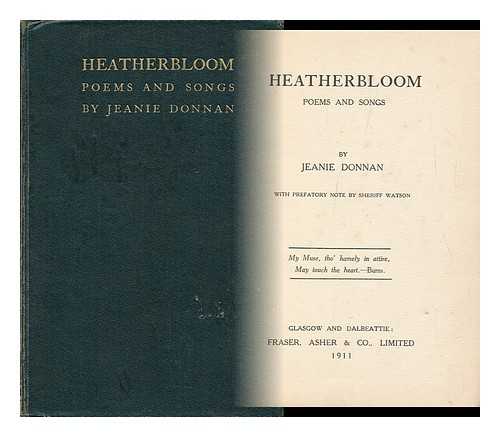 DONNAN, JEANIE MUNRO - Heatherbloom : Poems and Songs