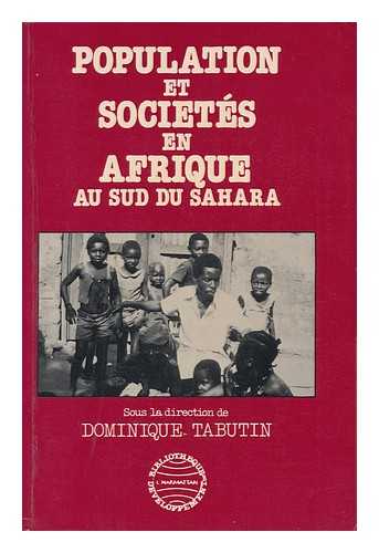 TABUTIN, DOMINIQUE. AKOTO, ELIWO - Population Et Societes En Afrique Au Sud Du Sahara / Sous La Direction De Dominique Tabutin ; Avec La Collaboration De Eliwo Akoto ... [Et Al. ]