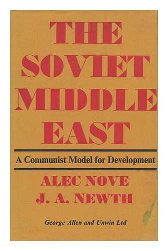 NOVE, ALEC. NEWTH, J. A. - The Soviet Middle East; a Communist Model for Development, by Alec Nove and J. A. Newth