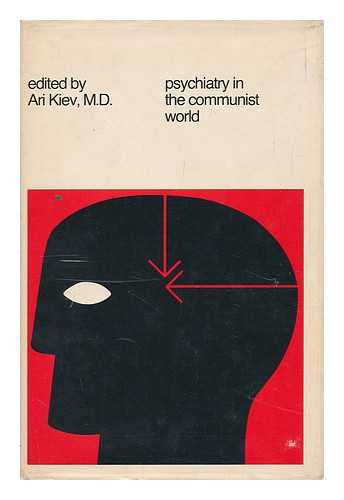 KIEV, ARI - Psychiatry in the Communist World. Edited by Ari Kiev