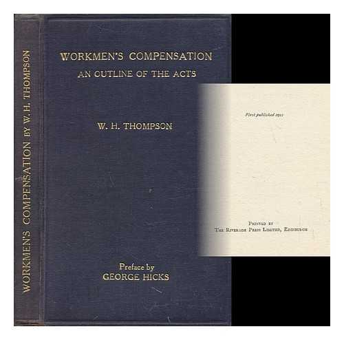 THOMPSON, WILLIAM HENRY - Workmen's Compensation : an Outline of the Acts