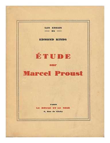 KINDS, EDMOND (1907-) - Etude Sur Marcel Proust : Sensation, Souvenir, Art: Un Meme Reve ... / E. Kinds.