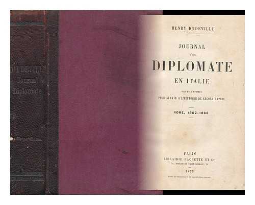 IDEVILLE, HENRY-AMEDEE LELORGNE, COMTE D' (1830-1887) - Journal D'Un Diplomate En Italie ; Notes Intimes Pour Servir a L'Histoire Du Second Empire. Rome