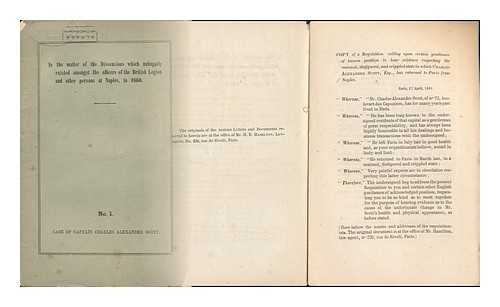 SCOTT, CHARLES ALEXANDER, CAPTAIN - In the Matter of the Dissensions Which Unhappily Existed Amongst the Officers of the British Legion and Other Persons At Naples, in 1860 : No. 1. Case of Captain C. A. Scott