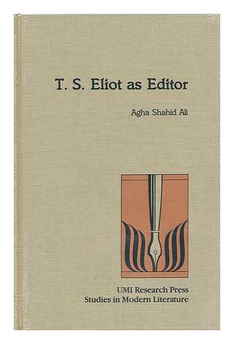 AGHA, SHAHID ALI (1949-) - T. S. Eliot As Editor