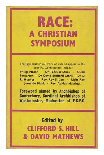 HILL, CLIFFORD S.. MATHEWS, DAVID - Race: a Christian Symposium; Edited by Clifford S. Hill & David Mathews