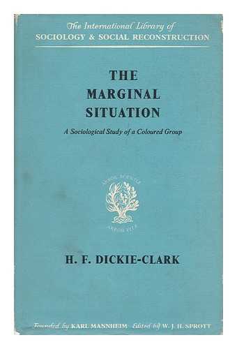 DICKIE-CLARK, H. F. - The Marginal Situation: a Sociological Study of a Coloured Group [By] H. F. Dickie-Clark