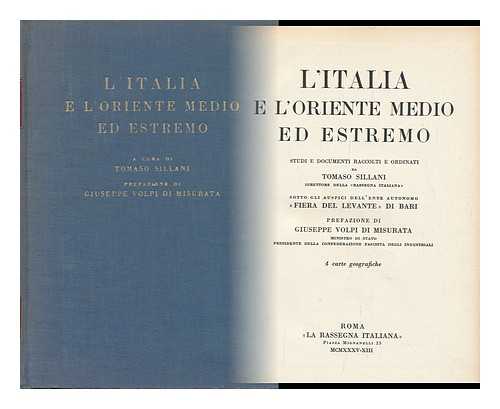 SILLANI, TOMASO (1888-) - L'Italia E L'Oriente Medio Ed Estremo; Studi E Documenti Raccolti E Ordinati Da Tomaso Sillani ...