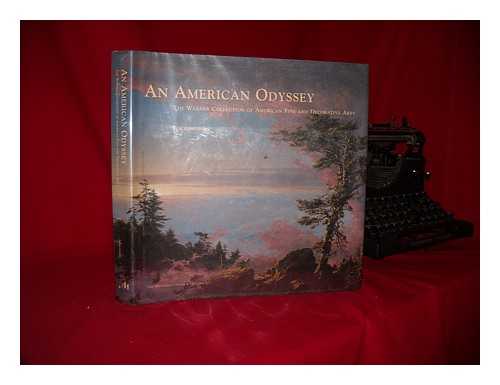 ARMSTRONG, TOM (1932-) - An American Odyssey : the Warner Collection of American Fine and Decorative Arts, Gulf States Paper Corporation, Tuscaloosa, Alabama / Tom Armstrong ; Essays by Amy Coes, Ella Foshay, and Wendell Garrett