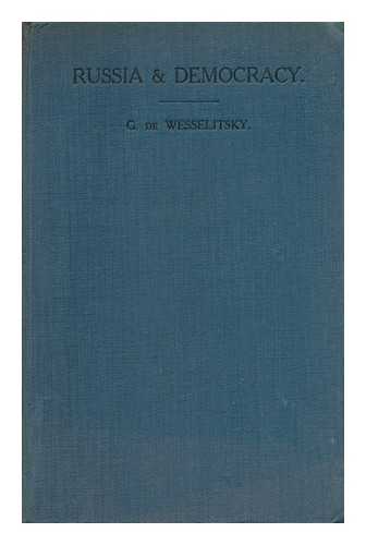 WESSELITSKY, GABRIEL DE - Russia & Democracy : the German Canker in Russia