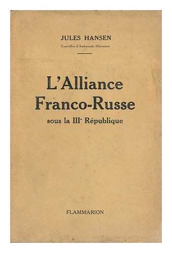 HANSEN, JULES - L' Alliance Franco-Russe / Par Jules Hansen