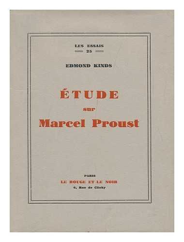 KINDS, EDMOND - Etude Sur Marcel Proust : Sensation, Souvenir, Art: Un Meme Reve ... / E. Kinds