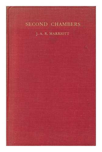 MARRIOTT, JOHN A. R. - Second Chambers : an Inductive Study in Political Science