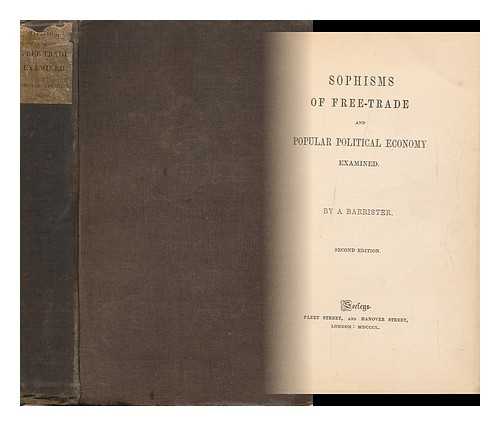 BYLES, JOHN BARNARD, SIR - Sophisms of Free-Trade and Popular Political Economy Examined