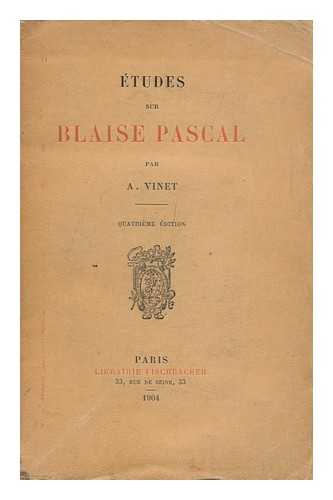 VINET, ALEXANDRE RODOLPHE - Etudes Sur Blaise Pascal / Par A. Vinet