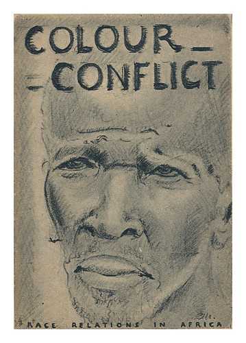 BROOMFIELD, G. W. - Colour Conflict : Race Relations in Africa